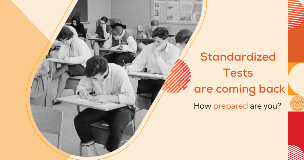 Standardized tests are coming back – How prepared are you?